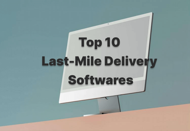 Best Last-Mile Delivery Software