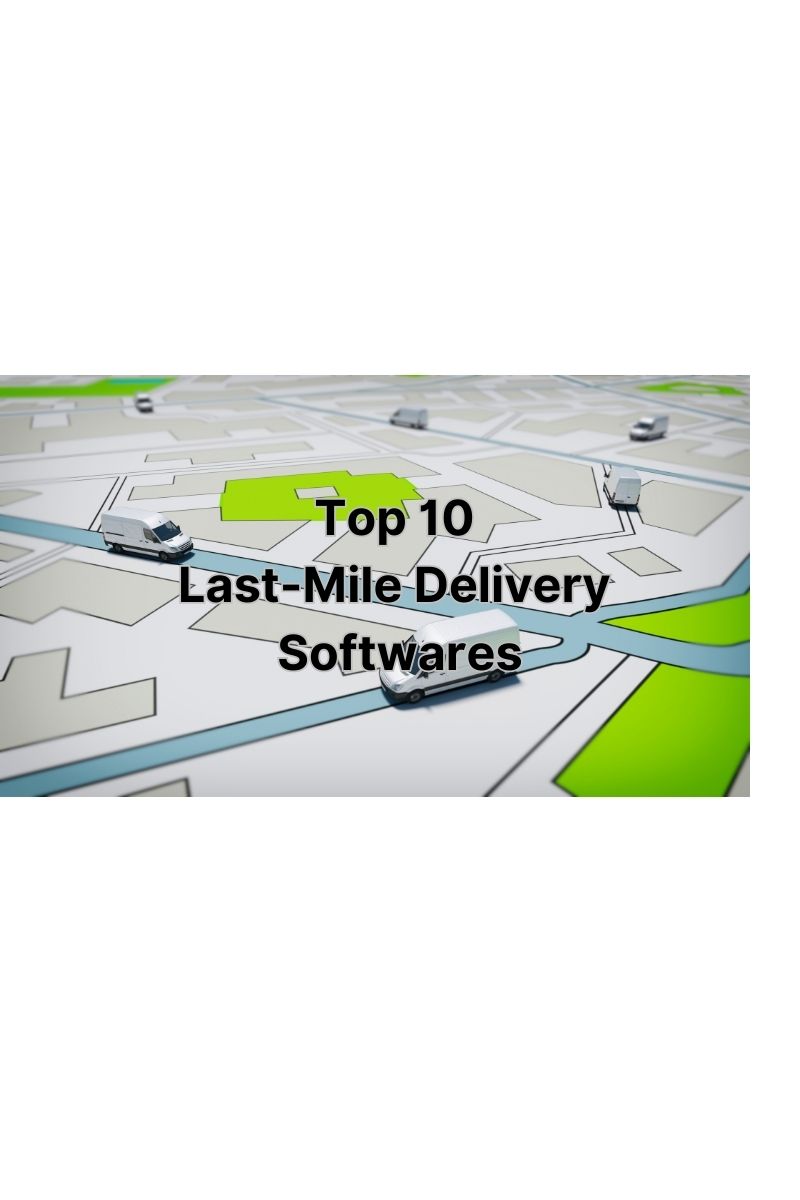 Top 10 Last-Mile Delivery Softwares